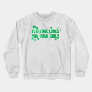 Everyone Loves An Irish Girl Crewneck Sweatshirt